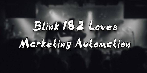 Blink 182 Loves Marketing Automation