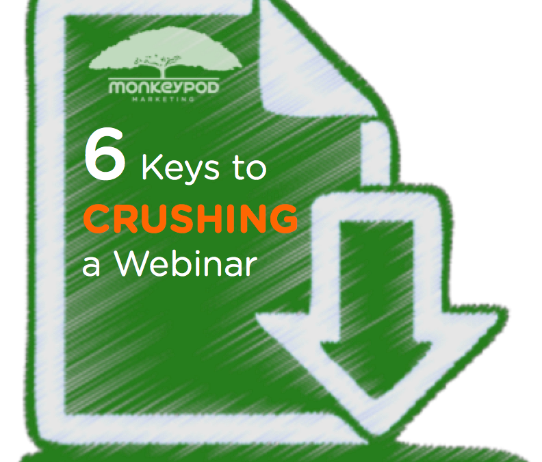 6 Keys to Crush a Webinar