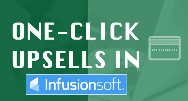 Infusionsoft One-Click Upsell