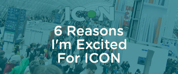 6 Reasons I’m Excited for ICON