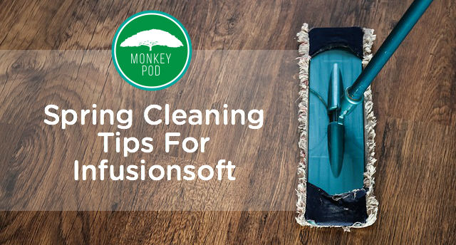 Spring Cleaning Tips for Infusionsoft