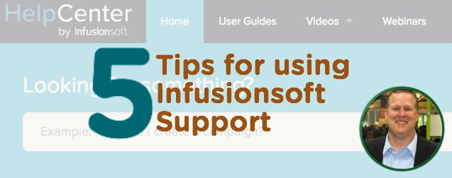 5 Tips for Using Infusionsoft Support