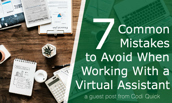 7 Common Mistakes to Avoid When Working with a Virtual Assistant