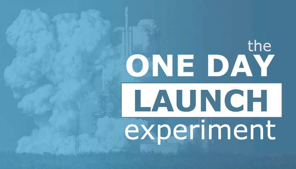 One Day Launch Experiment