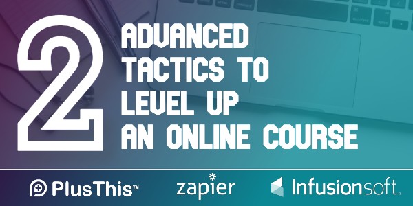 Advanced Tactics to Level Up an Online Course