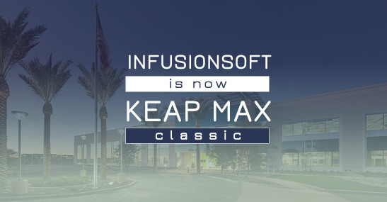 Infusionsoft is now Keap Max Classic