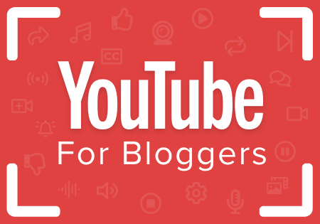 YouTube For Bloggers