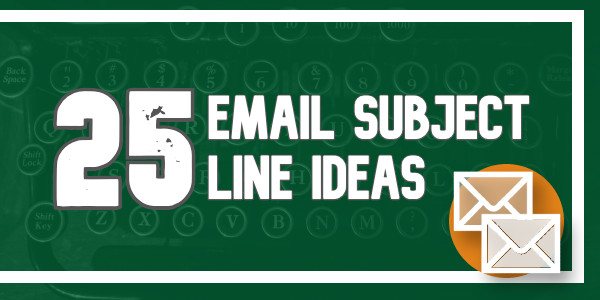 25 Subject Lines that get Emails Opened