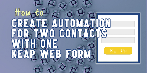Creating Two Contacts with One Web Form