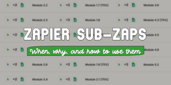 Zapier Sub-zaps: How and When to Use Them