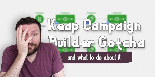 Campaign Builder: Gotcha #4