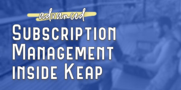 Subscription Management (inside Keap)