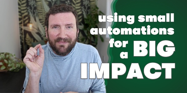 small automations big impact